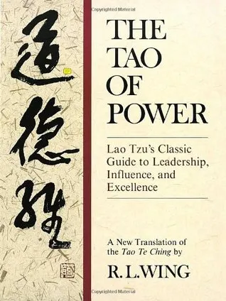 The Tao of Power: Lao Tzu's Classic Guide to Leadership, Influence, and Excellence