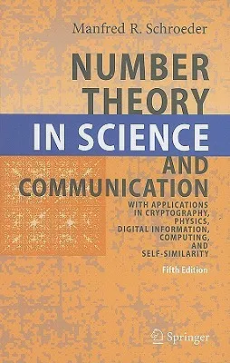 Number Theory in Science and Communication: With Applications in Cryptography, Physics, Digital Information, Computing, and Self-Similarity