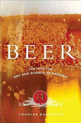 Beer: Tap Into the Art and Science of Brewing