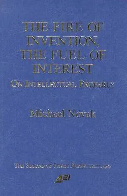 The Fire of Invention, The Fuel of Interest: On Intellectual Property (Pfizer Lecture)