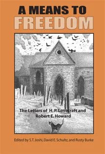 A Means to Freedom: The Letters of H.P. Lovecraft & Robert E. Howard, Vol 2: 1933-36