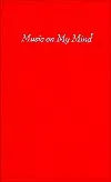 Music On My Mind: The Memoirs Of An American Pianist