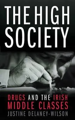 The High Society: Drugs and the Irish Middle Class