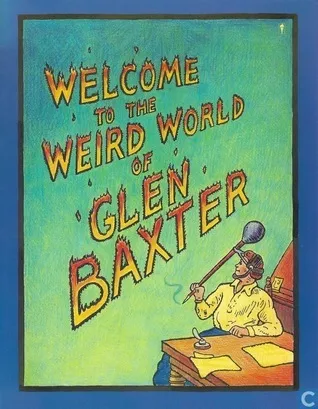 Welcome to the Weird World of Glen Baxter