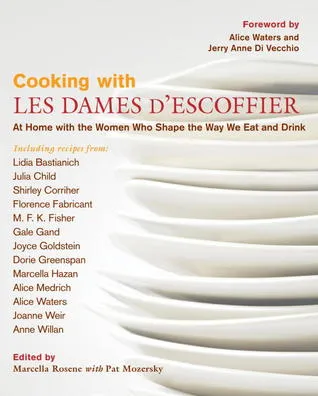 Cooking with Les Dames D'Escoffier: At Home with the Women Who Shape the Way We Eat and Drink