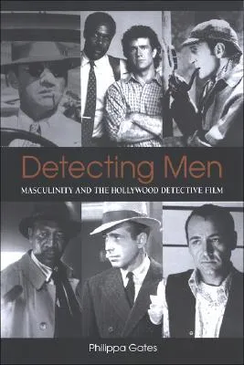 Detecting Men: Masculinity and the Hollywood Detective Film