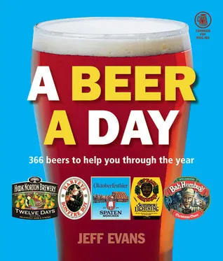 A  Beer a Day: 366 Beers to Help You Through the Year