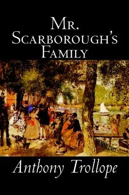 Mr. Scarborough's Family by Anthony Trollope, Fiction, Literary