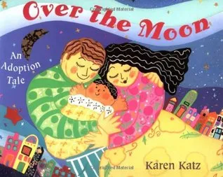 Over the Moon: An Adoption Tale