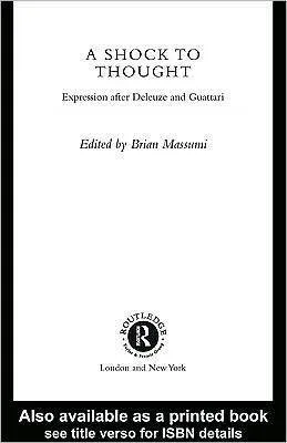 A Shock to Thought: Expression after Deleuze and Guattari (Philosophy & Cultural Studies)