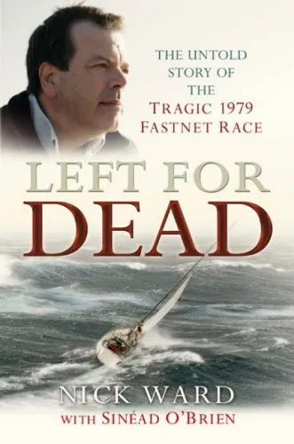 Left For Dead: The Untold Story Of The Tragic 1979 Fastnet Disaster