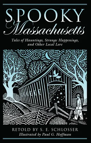 Spooky Massachusetts: Tales of Hauntings, Strange Happenings, and Other Local Lore