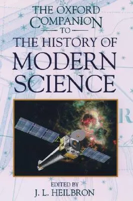 The Oxford Companion to the History of Modern Science