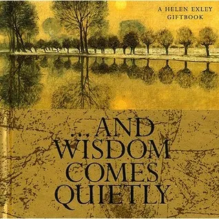 ... And Wisdom Comes Quietly