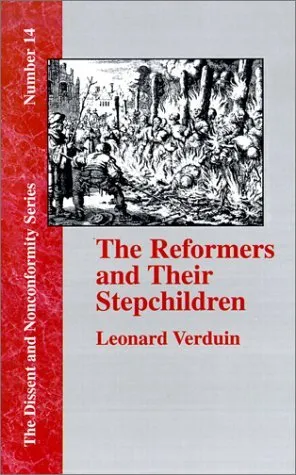 The Reformers and Their Stepchildren