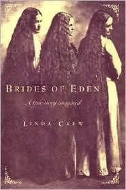 Brides of Eden: A True Story Imagined