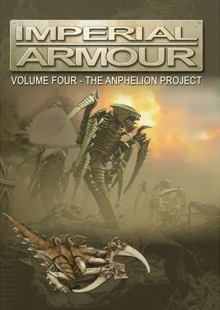 Imperial Armour Volume 4: The Anphelion Project