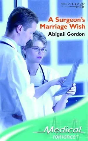 A Surgeon's Marriage Wish (Medical Romance S.)