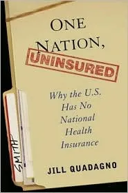 One Nation, Uninsured: Why the U.S. Has No National Health Insurance