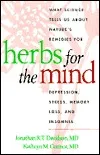 Herbs for the Mind: What Science Tells Us about Nature's Remedies for Depression, Stress, Memory Loss, and Insomnia