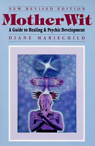 Mother Wit: A Guide to Healing & Psychic Development