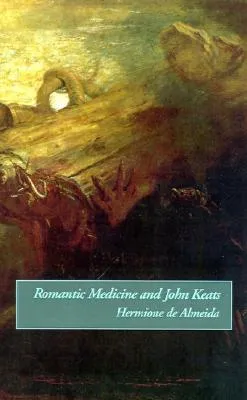 Romantic Medicine and John Keats