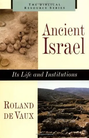 Ancient Israel: Its Life and Institutions