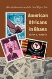 American Africans in Ghana: Black Expatriates and the Civil Rights Era