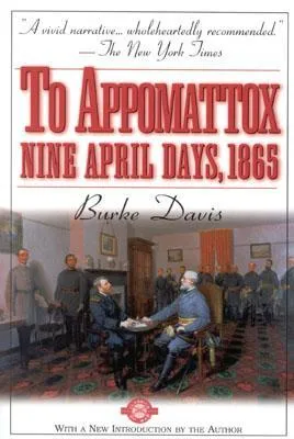 To Appomattox: Nine April Days, 1865