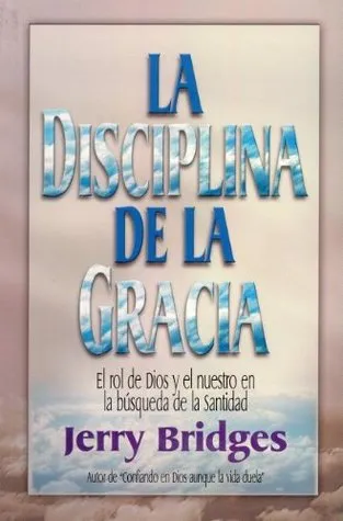 La Disciplina de la Gracia / The Discipline of Grace