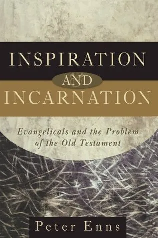 Inspiration and Incarnation: Evangelicals and the Problem of the Old Testament