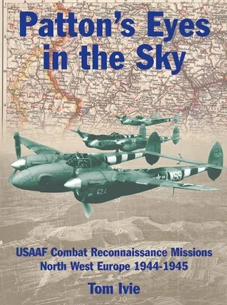 Patton's Eyes in the Sky: USAAF Tactical Reconnaissance Missions-North West