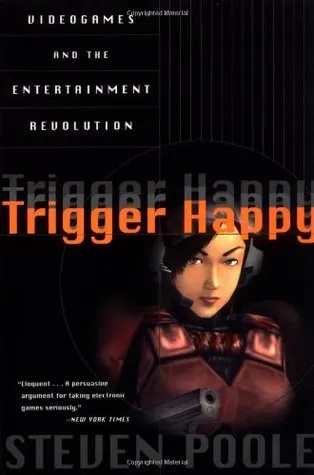 Trigger Happy: Videogames and the Entertainment Revolution