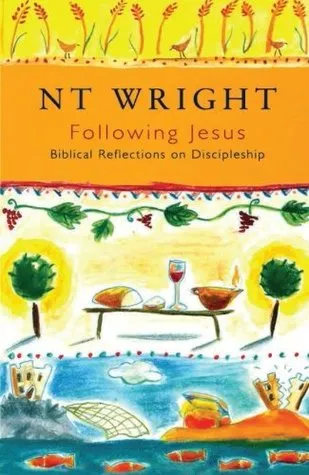 Following Jesus: Biblical Reflections on Discipleship