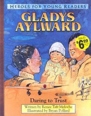 Gladys Aylward Daring to Trust