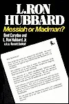 L. Ron Hubbard: Messiah or Madman?