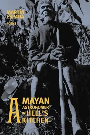 A Mayan Astronomer in Hell's Kitchen: Poems