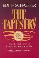 The Tapestry: The Life and Times of Francis and Edith Schaeffer