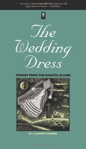 The Wedding Dress: Stories From The Dakota Plains