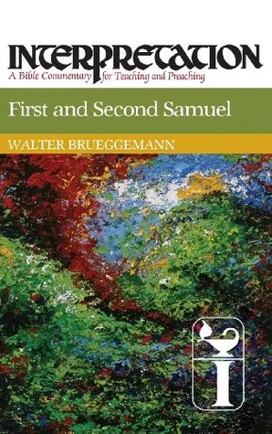 First and Second Samuel: Interpretation: A Bible Commentary for Teaching and Preaching