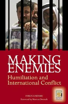 Making Enemies: Humiliation and International Conflict