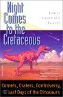 Night Comes to the Cretaceous: Comets, Craters, Controversy, and the Last Days of the Dinosaurs