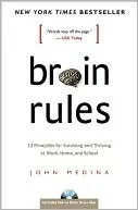 Brain Rules: 12 Principles for Surviving and Thriving at Work, Home, and School