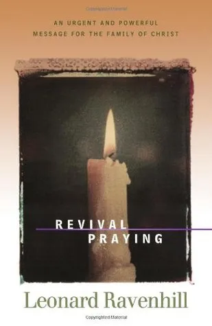 Revival Praying: An Urgent and Powerful Message for the Family of Christ