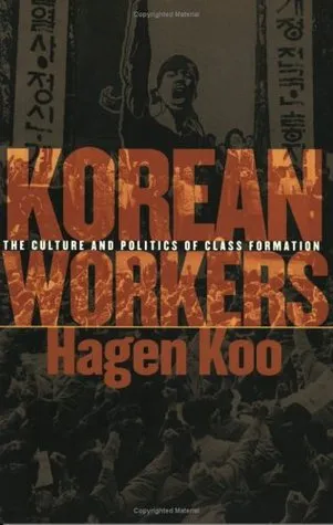 Korean Workers: The Culture and Politics of Class Formation