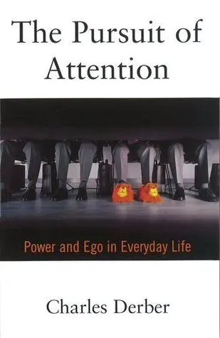 The Pursuit of Attention: Power and Ego in Everyday Life