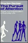 The Pursuit of Attention: Power and Individualism in Everyday Life