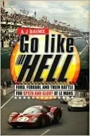 Go Like Hell: Ford, Ferrari, and Their Battle for Speed and Glory at Le Mans