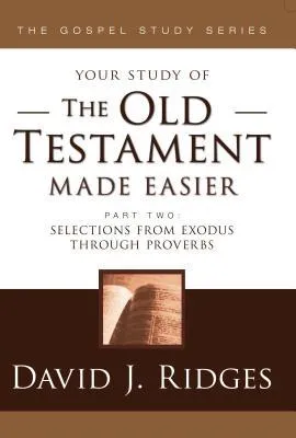 The Old Testament Made Easier Part 2: Selections from Exodus Through Proverbs