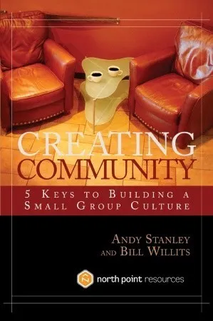 Creating Community: Five Keys to Building a Small Group Culture